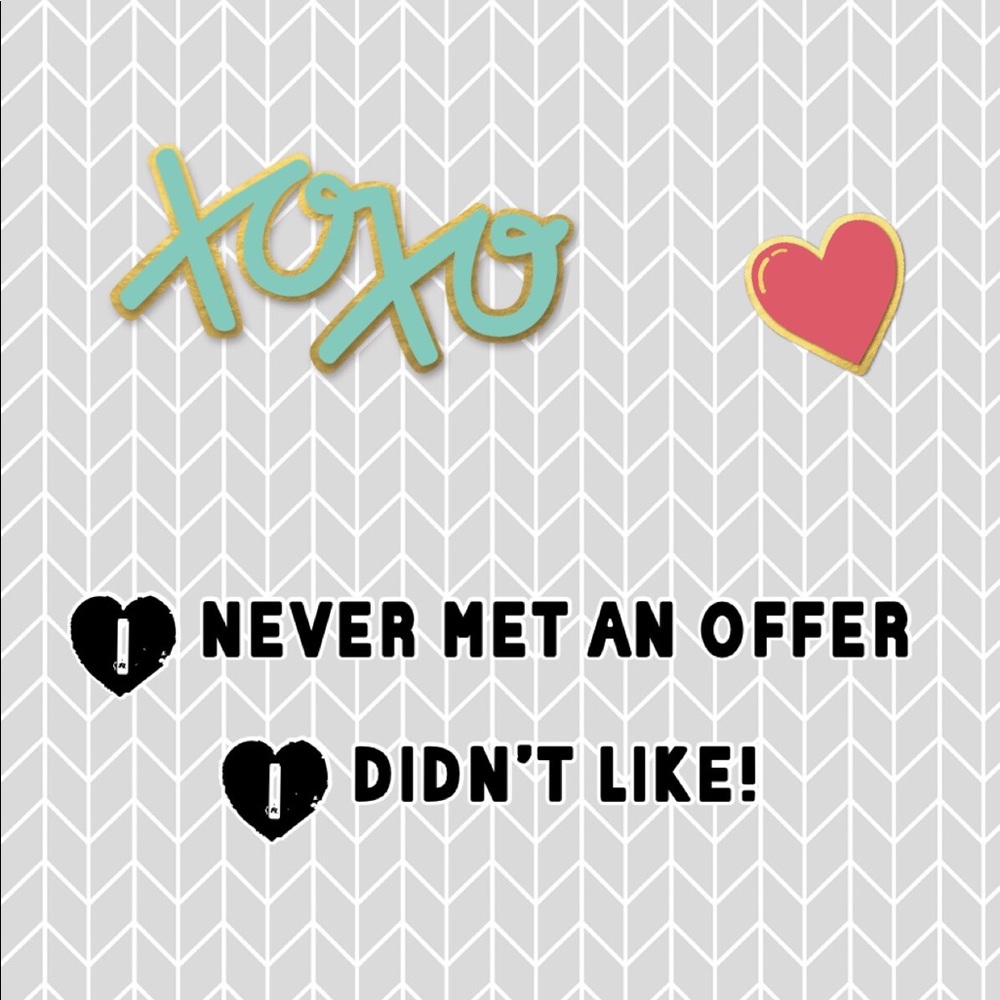 I never met an offer I didn’t like!